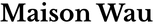 Maison Wau - Startseite